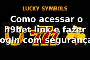 ⭐ Como acessar o h9bet link e fazer login com segurança